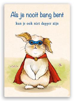 postkaart met super konijn en de tekst als je nooit bang bent kun je ook niet dapper zijn
